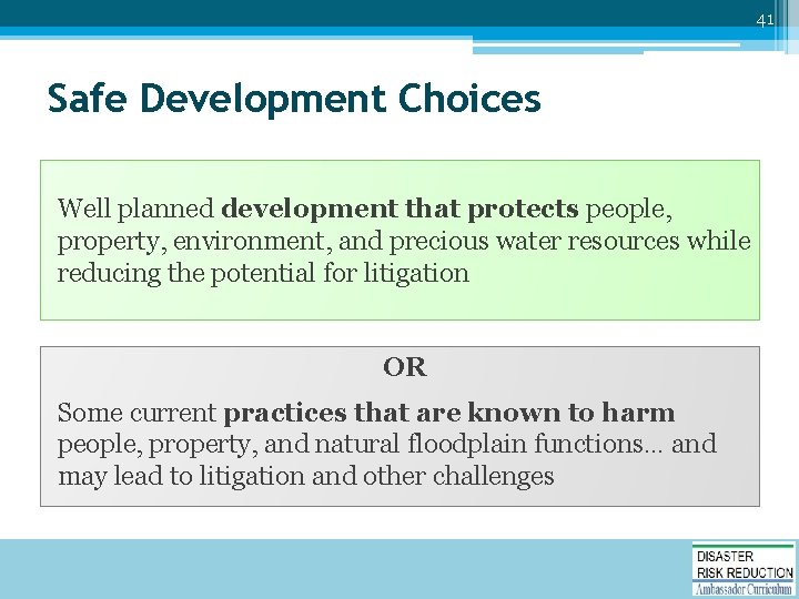 41 Safe Development Choices Well planned development that protects people, property, environment, and precious
