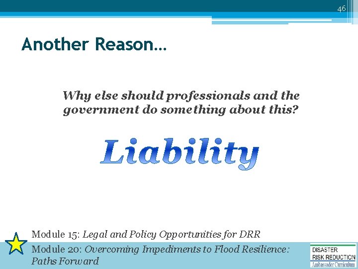 46 Another Reason… Why else should professionals and the government do something about this?