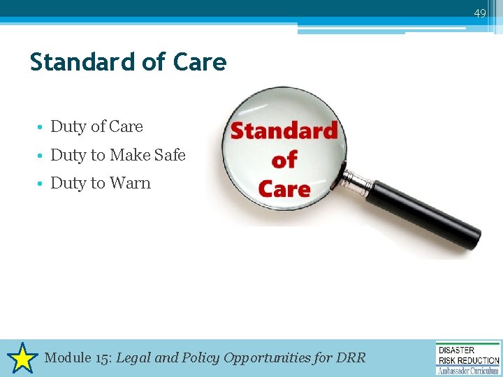 49 Standard of Care • Duty to Make Safe • Duty to Warn Module