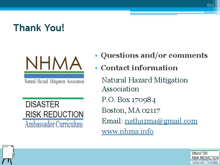 60 Thank You! • Questions and/or comments • Contact information Natural Hazard Mitigation Association