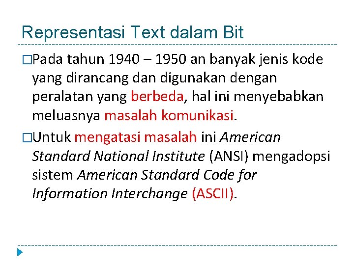 Representasi Text dalam Bit �Pada tahun 1940 – 1950 an banyak jenis kode yang
