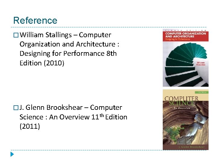 Reference � William Stallings – Computer Organization and Architecture : Designing for Performance 8