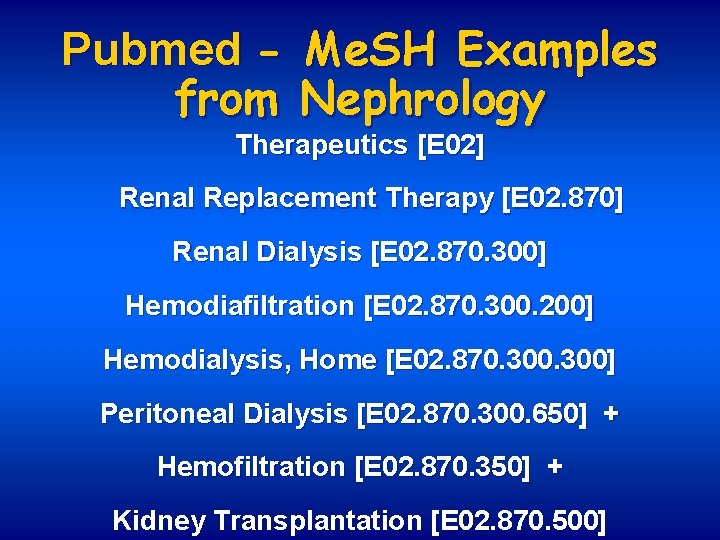 Pubmed - Me. SH Examples from Nephrology Therapeutics [E 02] Renal Replacement Therapy [E