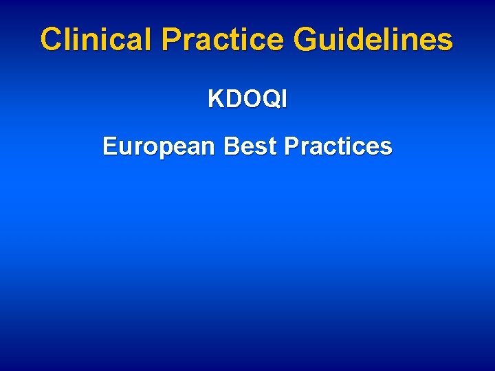 Clinical Practice Guidelines KDOQI European Best Practices 