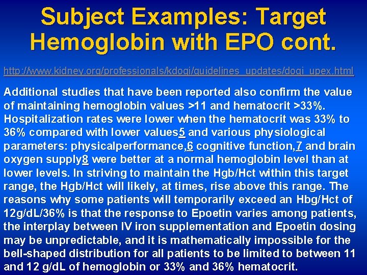 Subject Examples: Target Hemoglobin with EPO cont. http: //www. kidney. org/professionals/kdoqi/guidelines_updates/doqi_upex. html Additional studies