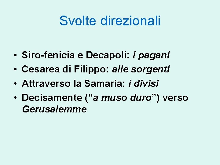 Svolte direzionali • • Siro-fenicia e Decapoli: i pagani Cesarea di Filippo: alle sorgenti