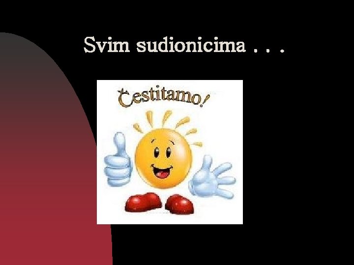 Svim sudionicima. . . 