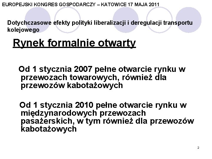 EUROPEJSKI KONGRES GOSPODARCZY – KATOWICE 17 MAJA 2011 Dotychczasowe efekty polityki liberalizacji i deregulacji