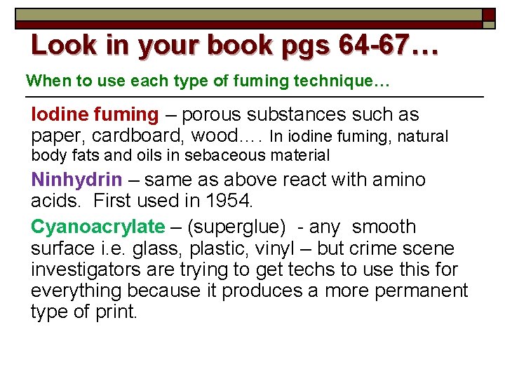 Look in your book pgs 64 -67… When to use each type of fuming