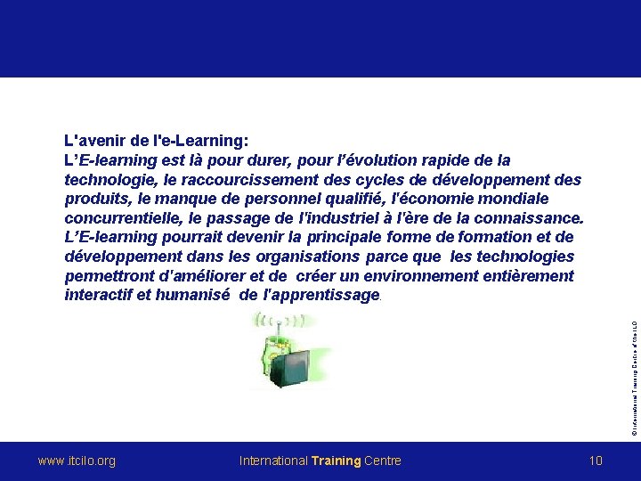 © International Training Centre of the ILO L'avenir de l'e-Learning: L’E-learning est là pour