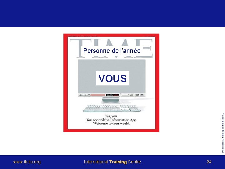 Personne de l’année © International Training Centre of the ILO VOUS www. itcilo. org