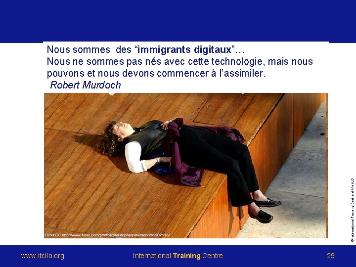 © International Training Centre of the ILO Nous sommes des “immigrants digitaux”… Nous ne