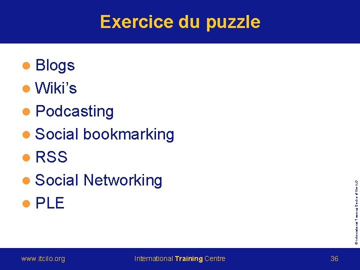 Exercice du puzzle l Blogs l Wiki’s l Podcasting l Social bookmarking l RSS