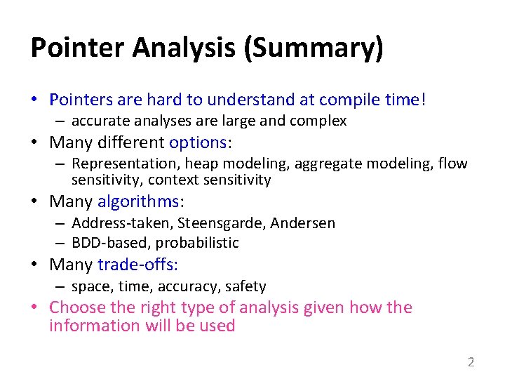 Pointer Analysis (Summary) • Pointers are hard to understand at compile time! – accurate