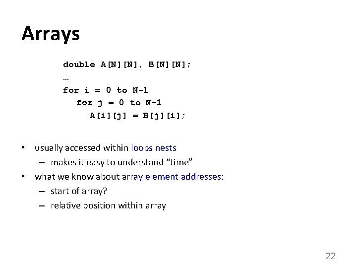 Arrays double A[N][N], B[N][N]; … for i = 0 to N-1 for j =