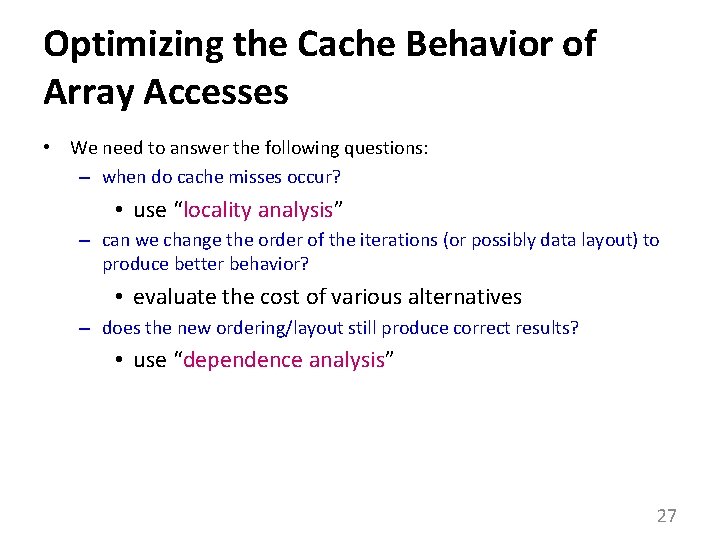 Optimizing the Cache Behavior of Array Accesses • We need to answer the following