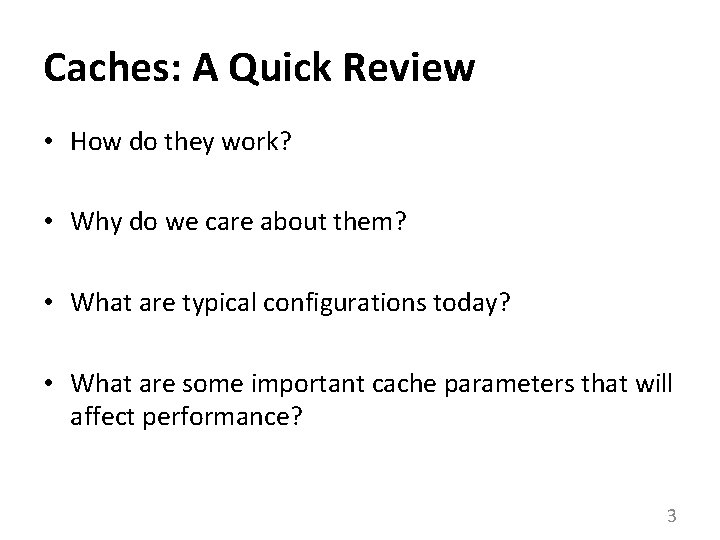 Caches: A Quick Review • How do they work? • Why do we care