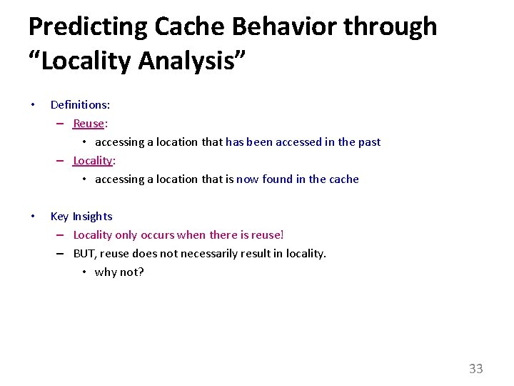 Predicting Cache Behavior through “Locality Analysis” • Definitions: – Reuse: • accessing a location