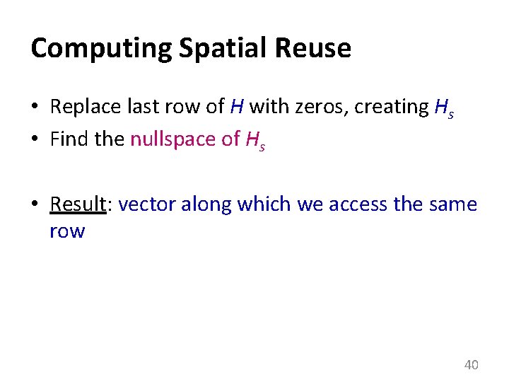 Computing Spatial Reuse • Replace last row of H with zeros, creating Hs •