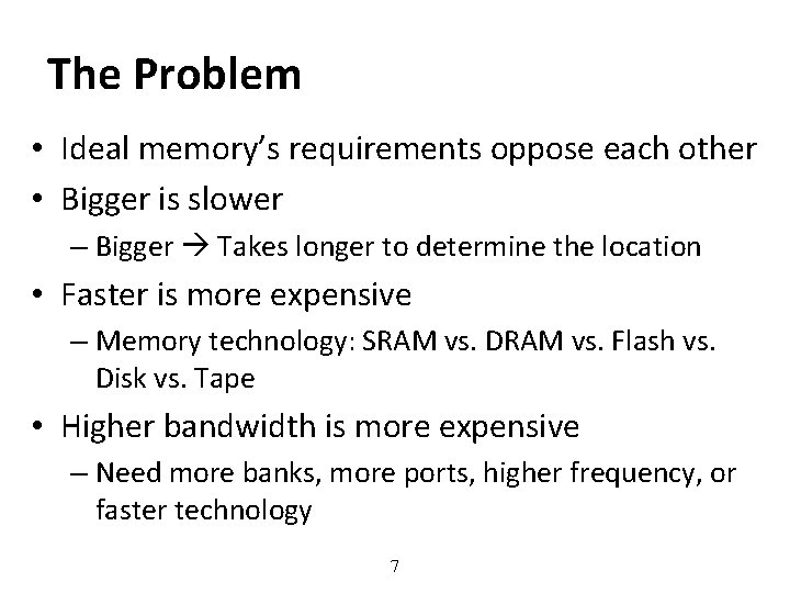 The Problem • Ideal memory’s requirements oppose each other • Bigger is slower –