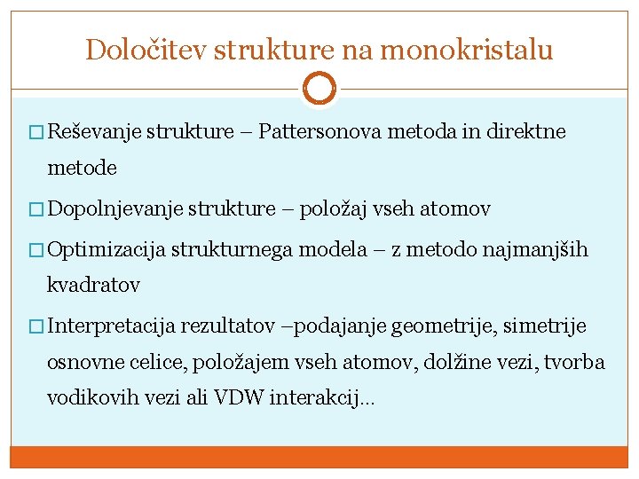 Določitev strukture na monokristalu � Reševanje strukture – Pattersonova metoda in direktne metode �