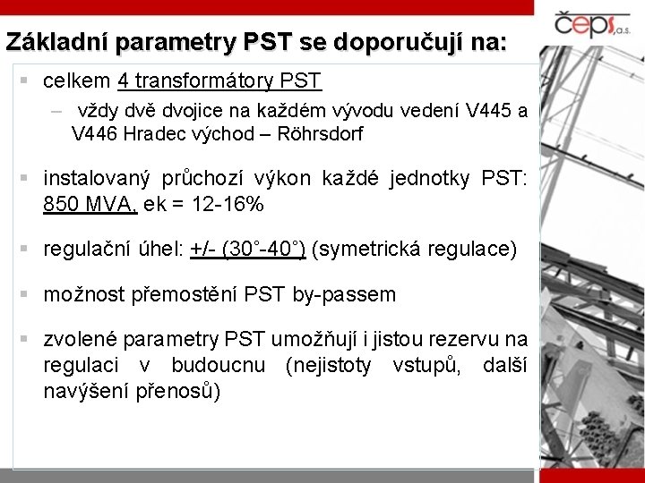 Základní parametry PST se doporučují na: § celkem 4 transformátory PST – vždy dvě