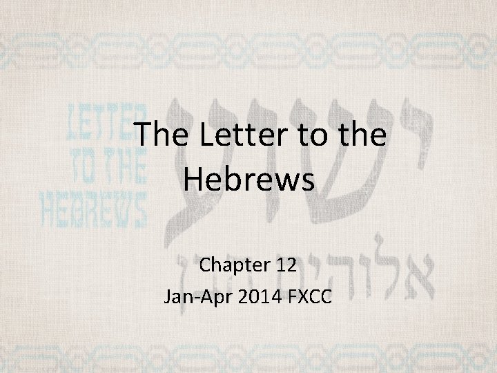 The Letter to the Hebrews Chapter 12 Jan-Apr 2014 FXCC 