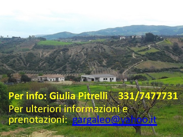 Referente: dott. Giulia Pitrelli 331/7477731 Per ulteriori informazioni e prenotazioni: gargaleo@yahoo. it Per info: