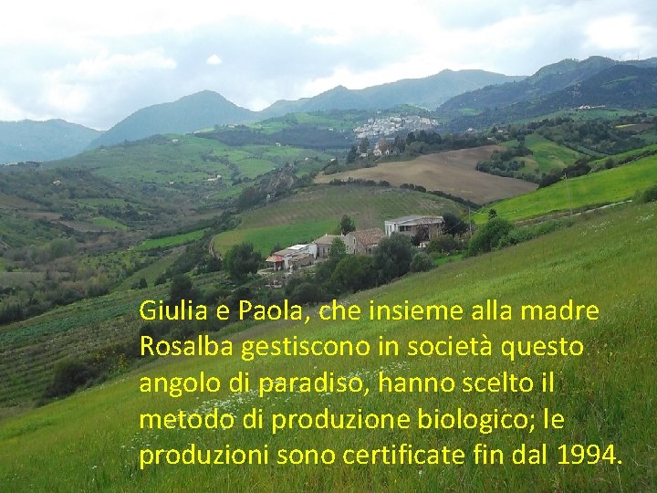 Giulia e Paola, che insieme alla madre Rosalba gestiscono in società questo angolo di
