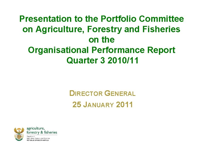 Presentation to the Portfolio Committee on Agriculture, Forestry and Fisheries on the Organisational Performance