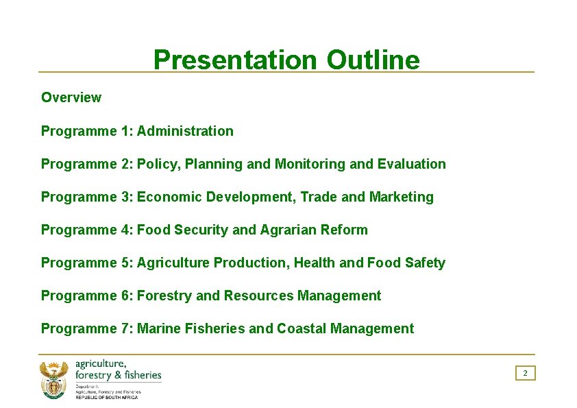 Presentation Outline Overview Programme 1: Administration Programme 2: Policy, Planning and Monitoring and Evaluation