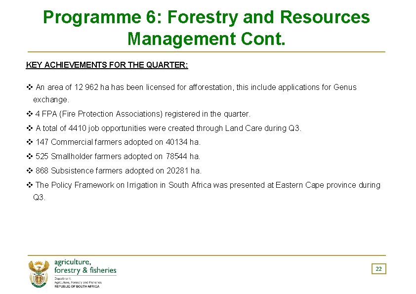 Programme 6: Forestry and Resources Management Cont. KEY ACHIEVEMENTS FOR THE QUARTER: v An