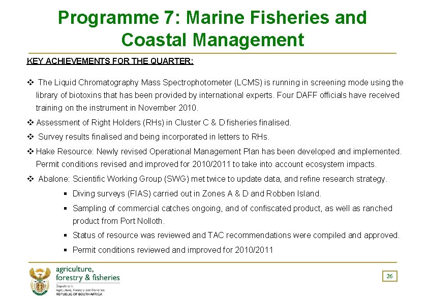 Programme 7: Marine Fisheries and Coastal Management KEY ACHIEVEMENTS FOR THE QUARTER: v The