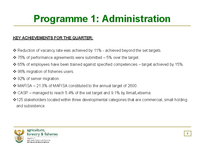 Programme 1: Administration KEY ACHIEVEMENTS FOR THE QUARTER: v Reduction of vacancy rate was