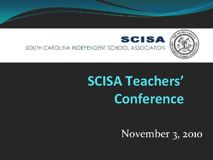 SCISA Teachers’ Conference November 3, 2010 