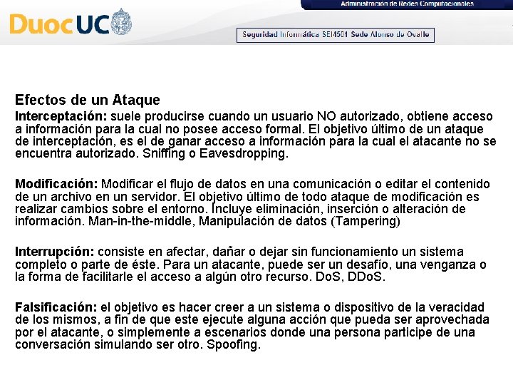 Efectos de un Ataque Interceptación: suele producirse cuando un usuario NO autorizado, obtiene acceso