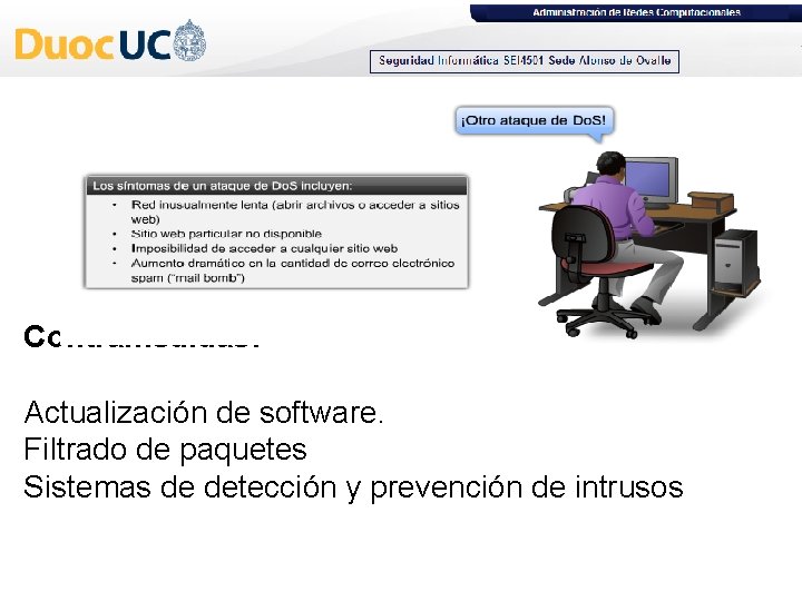 Contramedidas: Actualización de software. Filtrado de paquetes Sistemas de detección y prevención de intrusos