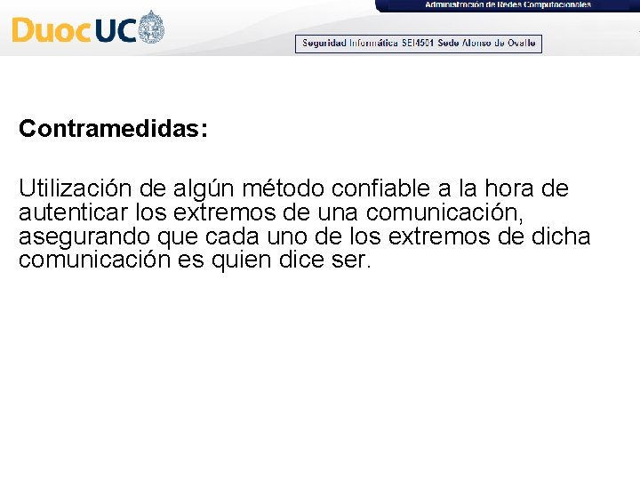 Contramedidas: Utilización de algún método confiable a la hora de autenticar los extremos de