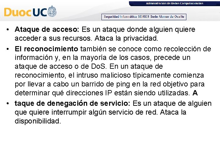  • Ataque de acceso: Es un ataque donde alguien quiere acceder a sus