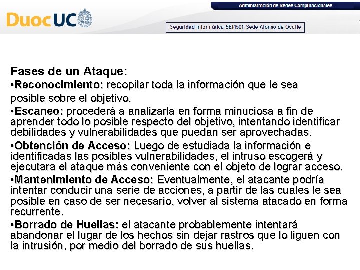 Fases de un Ataque: • Reconocimiento: recopilar toda la información que le sea posible