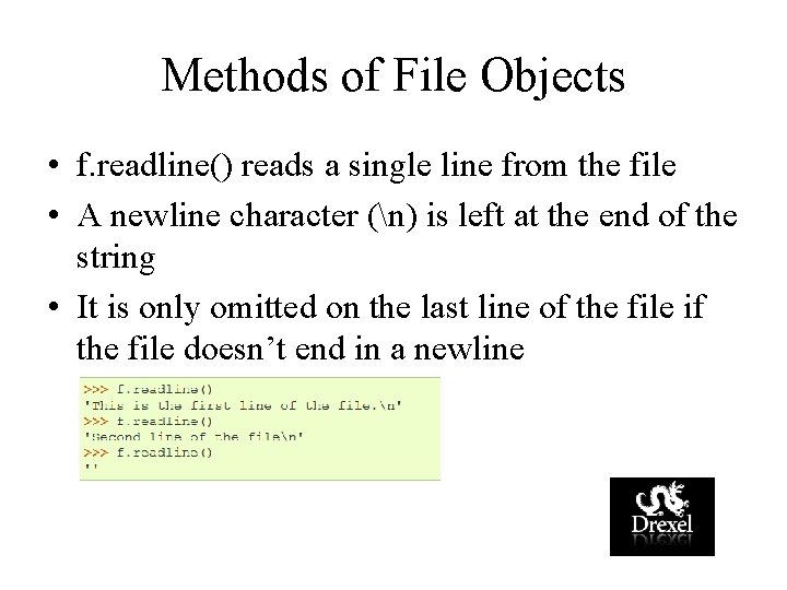 Methods of File Objects • f. readline() reads a single line from the file