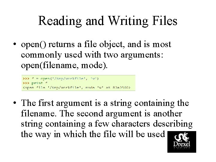 Reading and Writing Files • open() returns a file object, and is most commonly