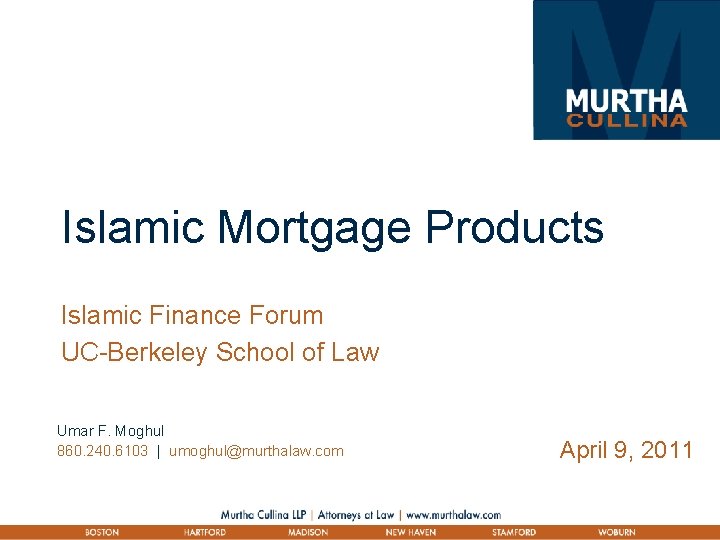 Islamic Mortgage Products Islamic Finance Forum UC-Berkeley School of Law Umar F. Moghul 860.