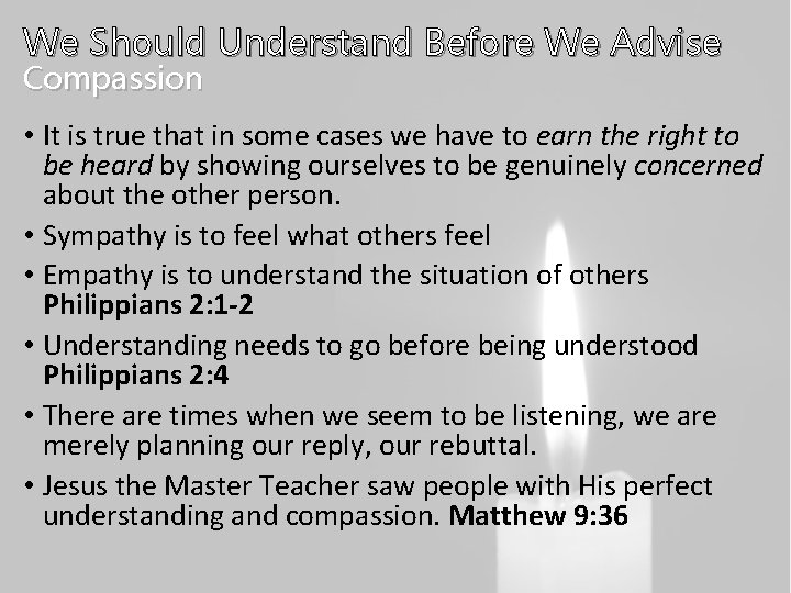 We Should Understand Before We Advise Compassion • It is true that in some