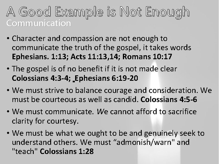 A Good Example is Not Enough Communication • Character and compassion are not enough