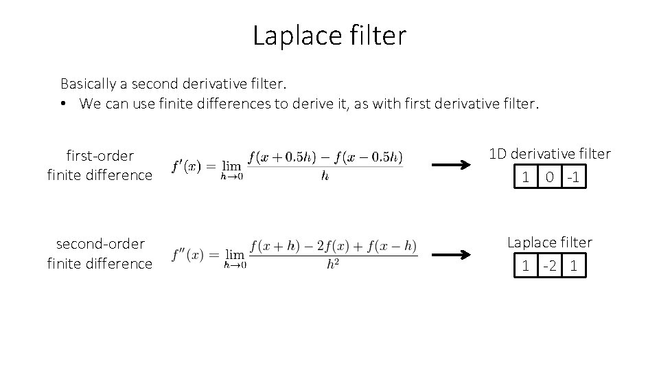 Laplace filter Basically a second derivative filter. • We can use finite differences to