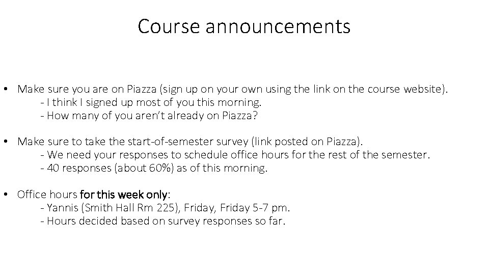 Course announcements • Make sure you are on Piazza (sign up on your own