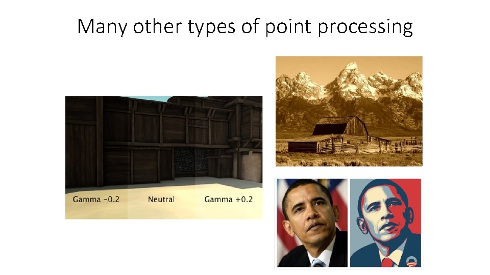 Many other types of point processing 