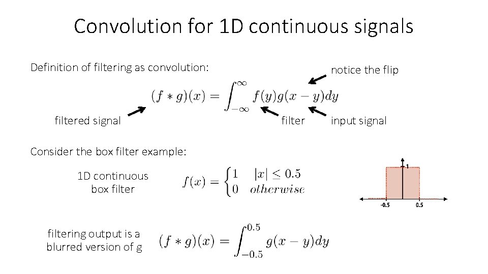 Convolution for 1 D continuous signals Definition of filtering as convolution: filtered signal Consider