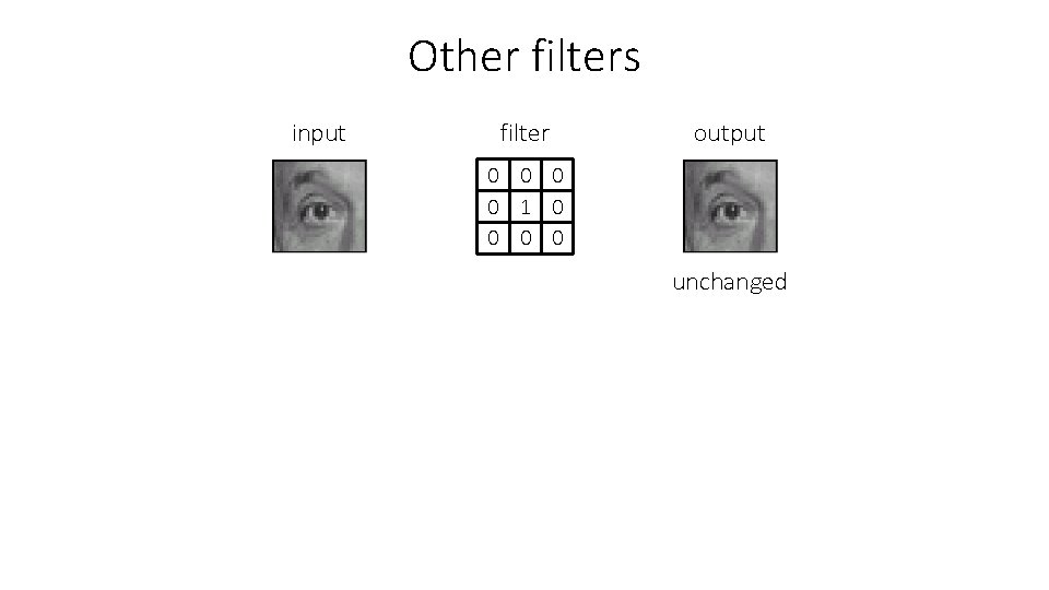 Other filters input filter output 0 0 1 0 0 ? unchanged 